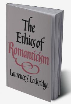 The Ethics of Romanticism