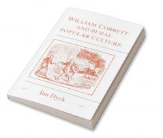 William Cobbett and Rural Popular Culture