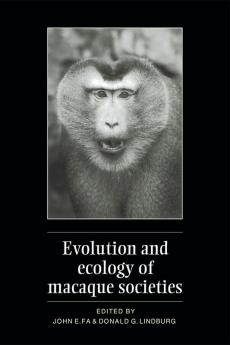 Evolution and Ecology of Macaque Societies