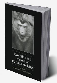 Evolution and Ecology of Macaque Societies