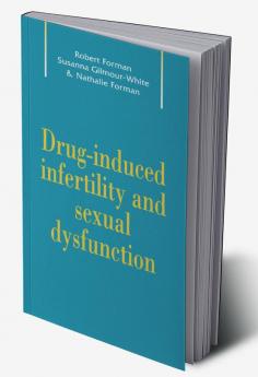 Drug-Induced Infertility and Sexual Dysfunction