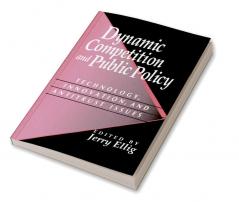 Dynamic Competition and Public Policy