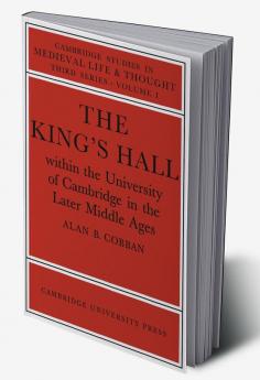 The King's Hall Within the University of Cambridge in the Later Middle Ages