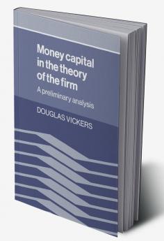 Money Capital in the Theory of the Firm