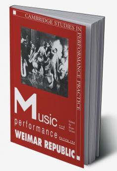 Music and Performance During the Weimar Republic