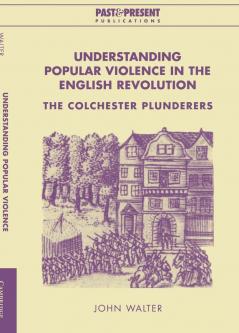 Understanding Popular Violence in the English Revolution