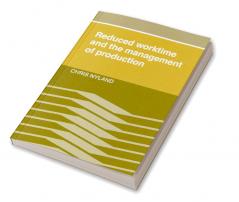 Reduced Worktime and the Management of Production