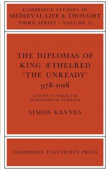The Diplomas of King Aethlred 'The Unready' 978 1016
