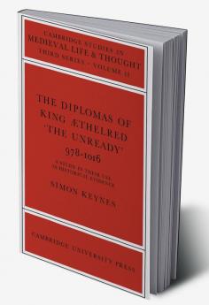 The Diplomas of King Aethlred 'The Unready' 978 1016