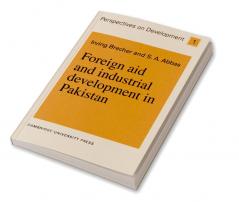 Foreign Aid and Industrial Development in Pakistan