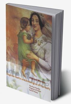 Auguste Comte and the Religion of Humanity
