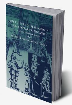 The Culture of Playgoing in Shakespeare's England