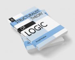 A Structuralist Theory of Logic