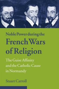 Noble Power During the French Wars of Religion