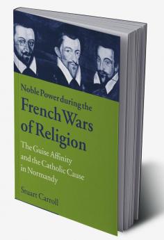 Noble Power During the French Wars of Religion