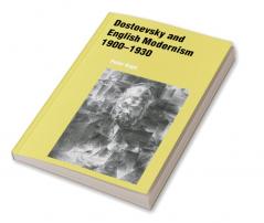 Dostoevsky and English Modernism 1900 1930