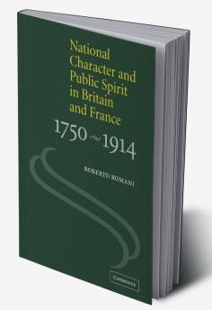 National Character and Public Spirit in Britain and France 1750 1914