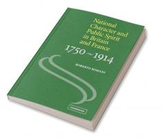 National Character and Public Spirit in Britain and France 1750 1914