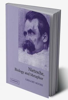 Nietzsche Biology and Metaphor