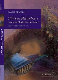 Ethics and Aesthetics in European Modernist Literature