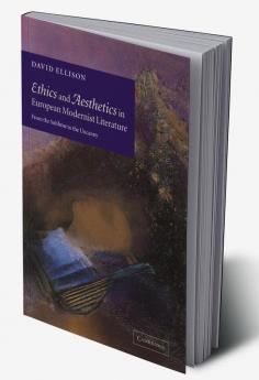 Ethics and Aesthetics in European Modernist Literature