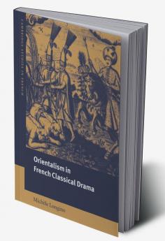 Orientalism in French Classical Drama