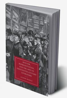 Realism Representation and the Arts in Nineteenth-Century Literature