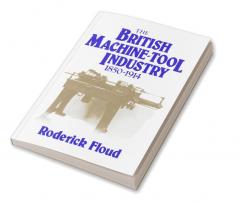 The British Machine Tool Industry 1850 1914