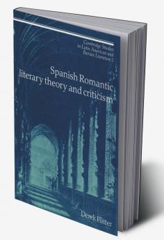 Spanish Romantic Literary Theory and Criticism