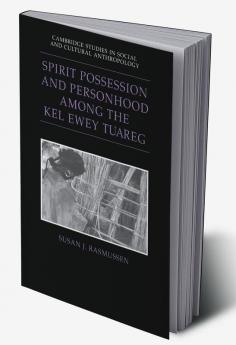Spirit Possession and Personhood Among the Kel Ewey Tuareg