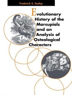 Evolutionary History of the Marsupials and an Analysis of Osteological Characters