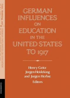 German Influences on Education in the United States to 1917