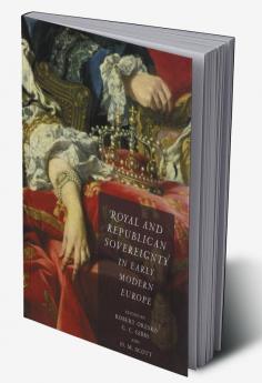 Royal and Republican Sovereignty in Early Modern Europe