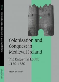 Colonisation and Conquest in Medieval Ireland
