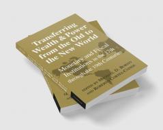 Transferring Wealth and Power from the Old to the New World