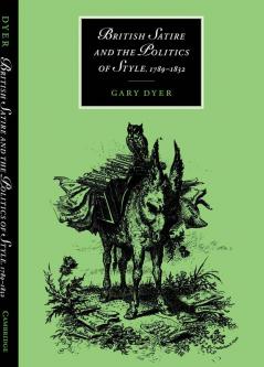 British Satire and the Politics of Style 1789 1832