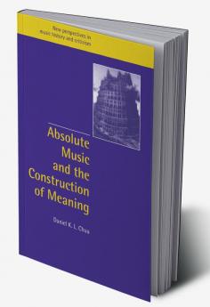 Absolute Music and the Construction of Meaning