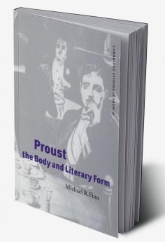 Proust the Body and Literary Form