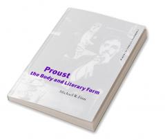 Proust the Body and Literary Form