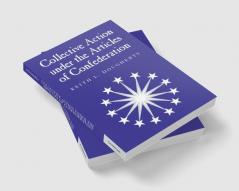 Collective Action Under the Articles of Confederation