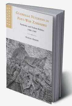 Guerrilla Veterans in Post-War Zimbabwe