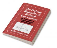 The Evolving Rationality of Rational Expectations