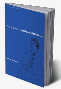 The Music of Harrison Birtwistle