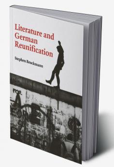Literature and German Reunification