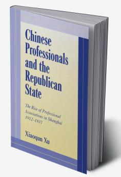 Chinese Professionals and the Republican State