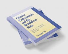 Chinese Professionals and the Republican State
