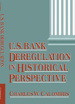 U.S. Bank Deregulation in Historical Perspective
