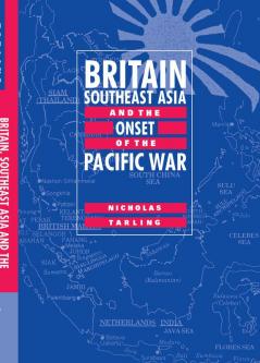 Britain Southeast Asia and the Onset of the Pacific War