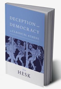 Deception and Democracy in Classical Athens