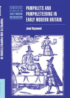 Pamphlets and Pamphleteering in Early Modern Britain